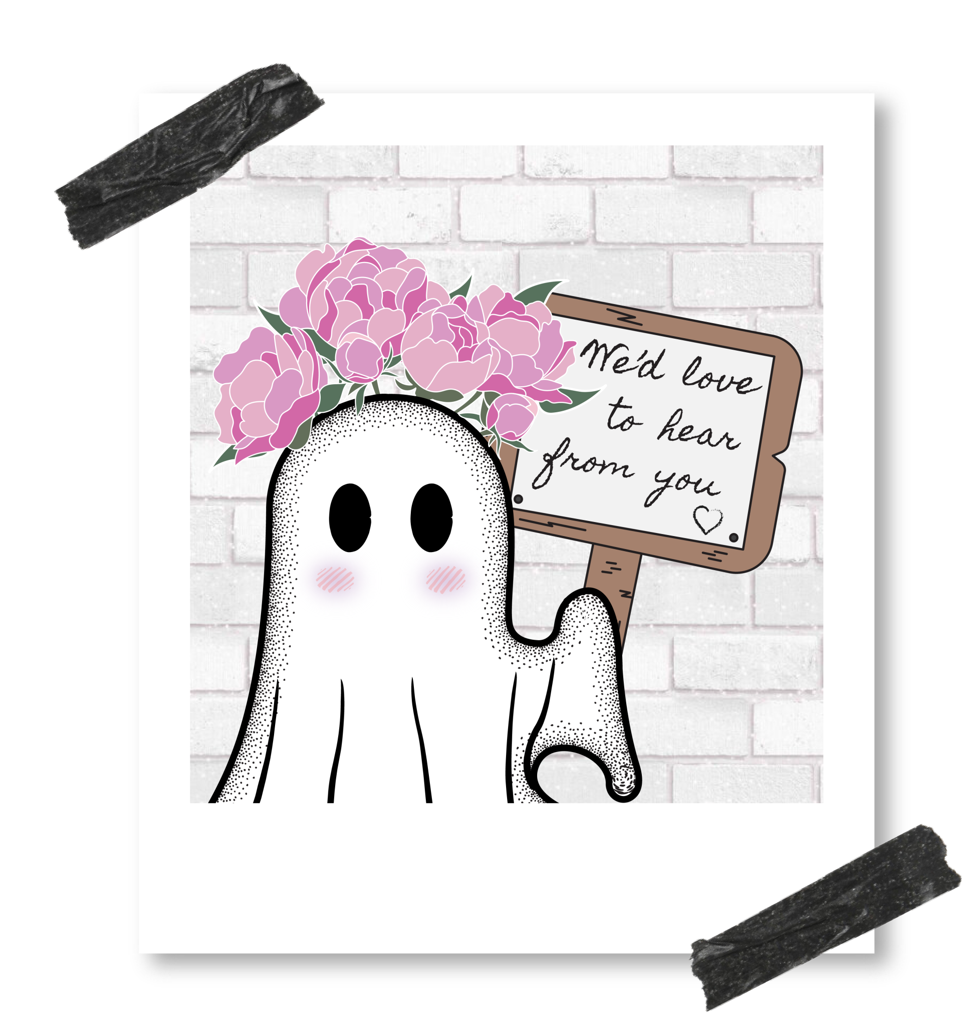 A Polaroid photo shows a cute ghost with pink blush marks and a floral crown holding a wooden sign that says, "We'd love to hear from you." The photo is taped to a white brick wall with black tape at the top corners.